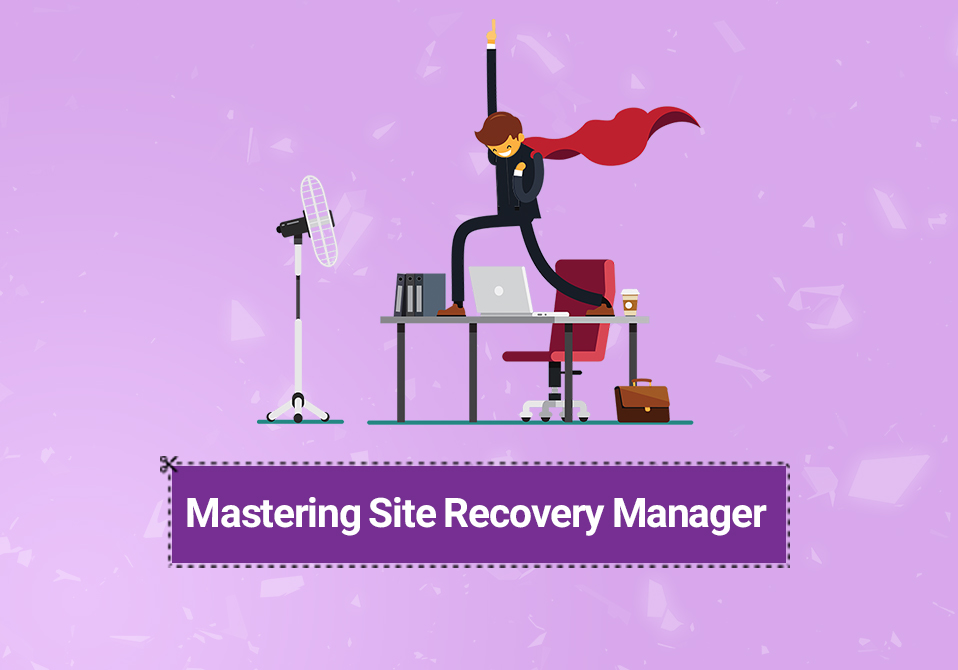 Mastering Site Recovery Manager
